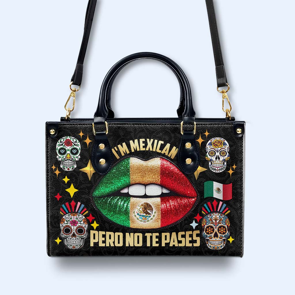 I'm Mexican Pero No Te Pases - Personalized Custom Leather Handbag - ME046_HB