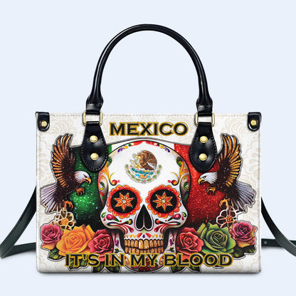 MEXICO. IT'S IN MY BLOOD - Personalized Custom Leather Handbag - ME047_HB