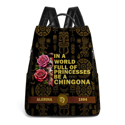 In A World Full Of Princesses Be A Chingona - Personalized Custom Leather BackPack - ME050_BP