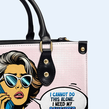 I Need My Daughter - Personalized Custom Leather Handbag - MM15