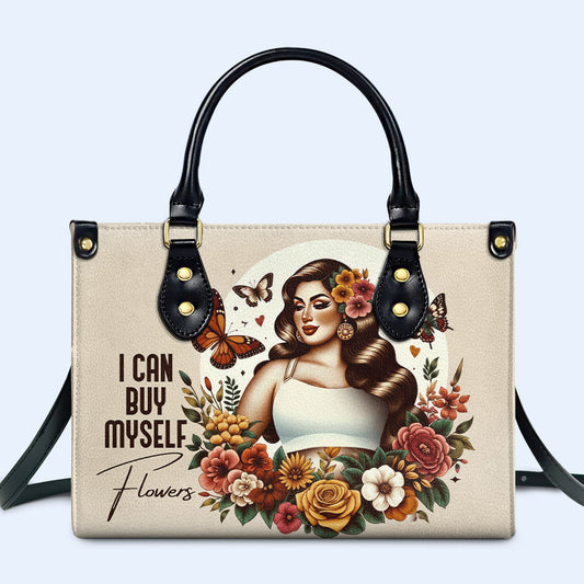 I Can Buy Myself Flowers - Personalized Custom Leather Handbag - PG06