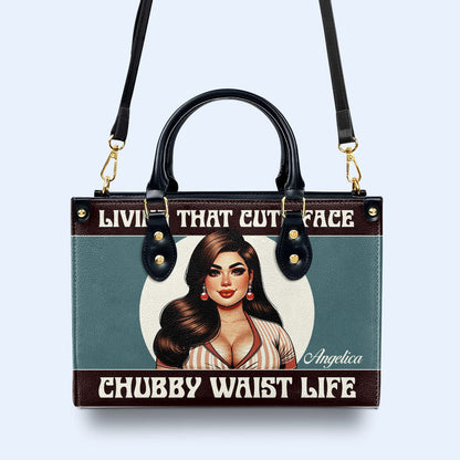 Living That Cute Face Chubby Waist Life - Personalized Custom Leather Handbag - PG08