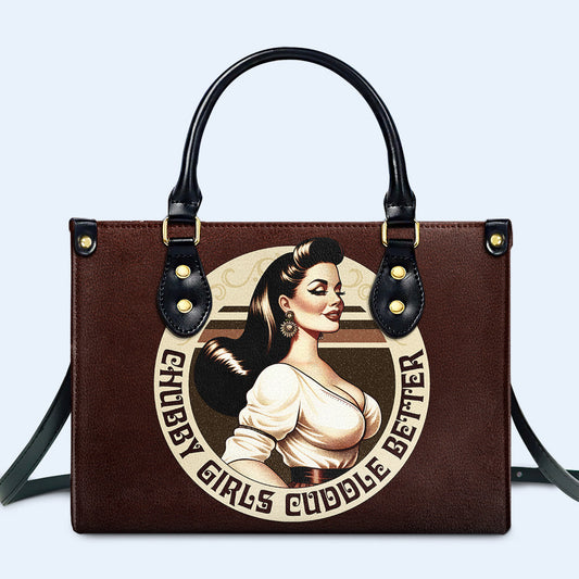 Chubby Girls Cuddle Better - Personalized Custom Leather Handbag - PG10