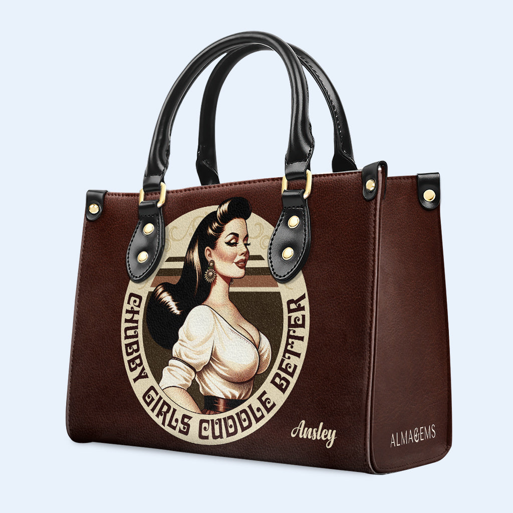 Chubby Girls Cuddle Better - Personalized Custom Leather Handbag - PG10