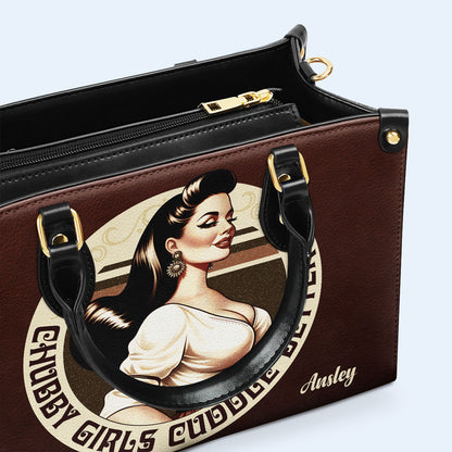 Chubby Girls Cuddle Better - Personalized Custom Leather Handbag - PG10