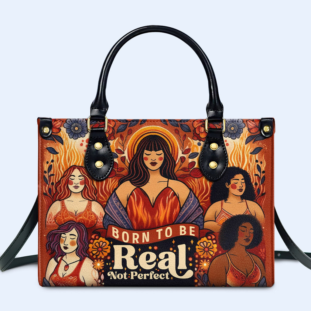 Born To Be Real Not Perfect - Personalized Custom Leather Handbag - PG11