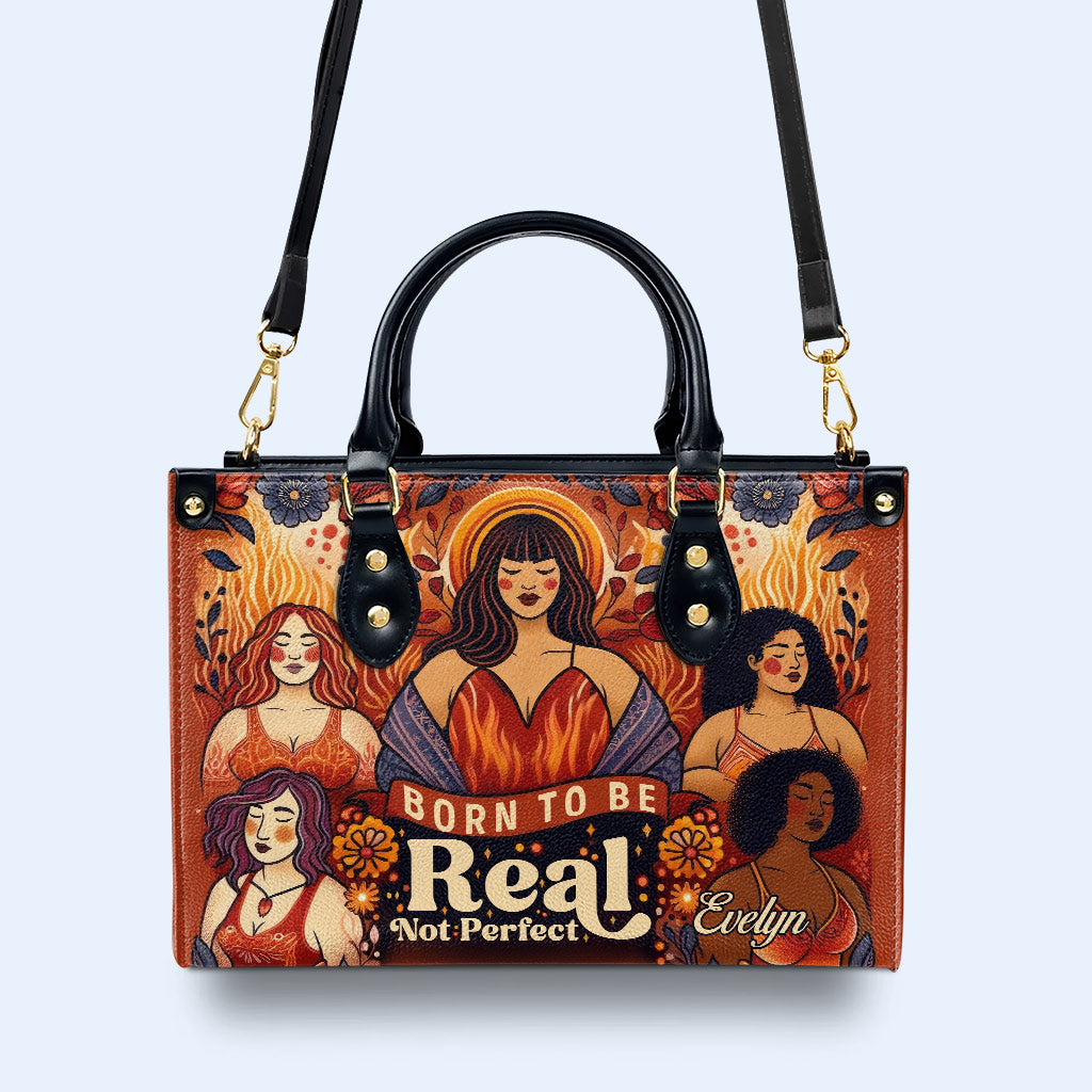 Born To Be Real Not Perfect - Personalized Custom Leather Handbag - PG11