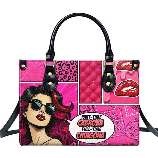 Part-time Cabrona, Full-time Chingona  - Personalized Custom Leather Handbag - QCUS008_HB