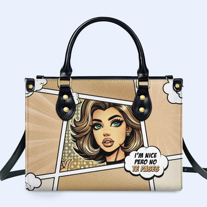 I'm Nice Pero No Te Pases  - Personalized Custom Leather Handbag - QCUS009_HB