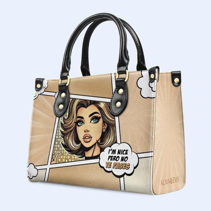 I'm Nice Pero No Te Pases  - Personalized Custom Leather Handbag - QCUS009_HB