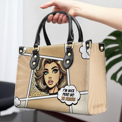 I'm Nice Pero No Te Pases  - Personalized Custom Leather Handbag - QCUS009_HB