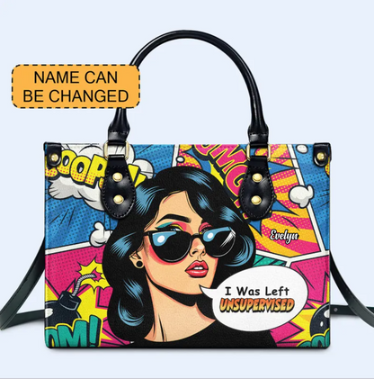 I Was Left Unsupervised - Personalized Custom Leather Handbag - DB22