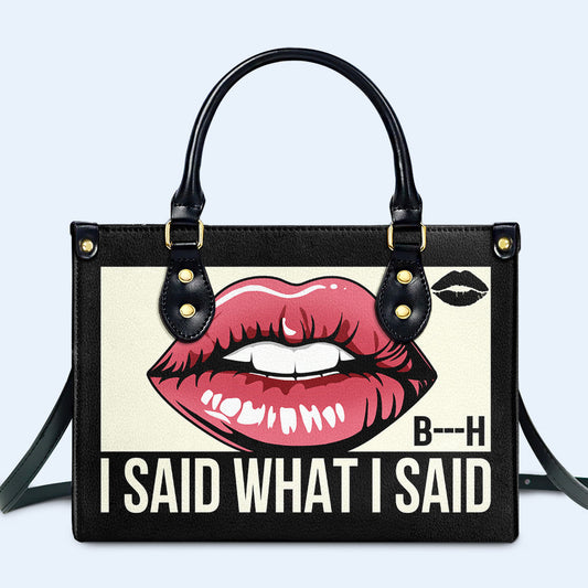 I Said What I Said- Personalized Custom Leather Handbag - bis02