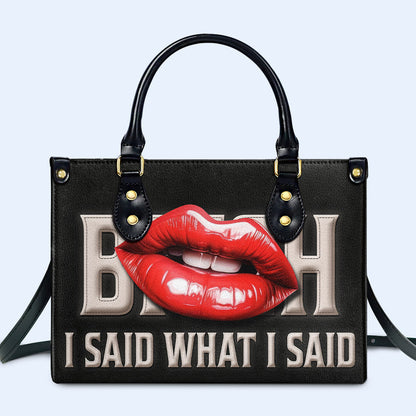 I Said What I Said - Personalized Custom Leather Handbag - bis07