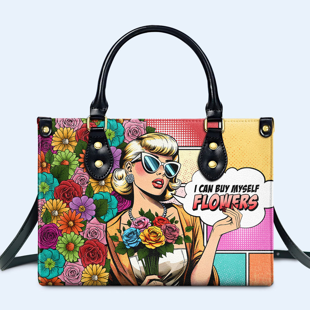 I Can Buy Myself Flowers - Personalized Custom Leather Handbag - buyf03