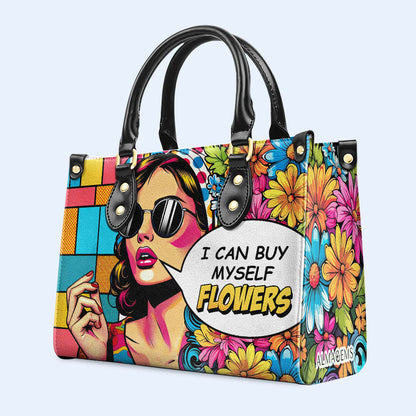 I Can Buy Myself Flowers - Personalized Custom Leather Handbag - buyf07