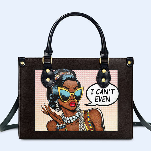 I Can't Even- Personalized Custom Leather Handbag - even01