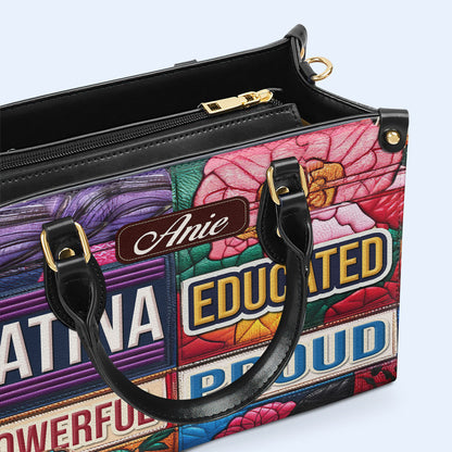 Educated Powerful Proud - Personalized Custom Leather Handbag - HG29